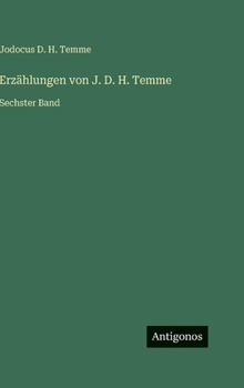 Erzählungen von J. D. H. Temme: Sechster Band