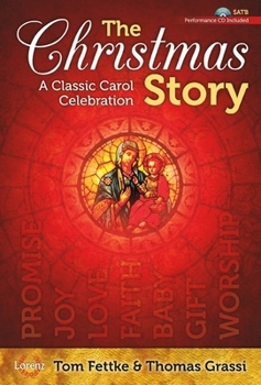 Christmas Story The SATB Score with Performance CD: A Classic Carol Celebration (Cantata/Sacred Musical, SATB, Piano, Performance CD)