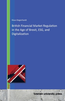 British Financial Market Regulation in the Age of Brexit, ESG, and Digitalization