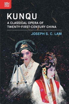 Hardcover Kunqu: A Classical Opera of Twenty-First-Century China Book
