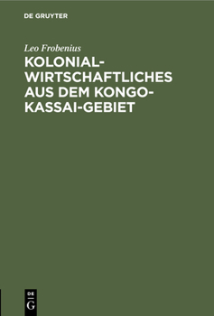 Hardcover Kolonialwirtschaftliches Aus Dem Kongo-Kassai-Gebiet: Eigene Beobachtungen [German] Book