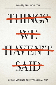 Paperback Things We Haven't Said: Sexual Violence Survivors Speak Out Book