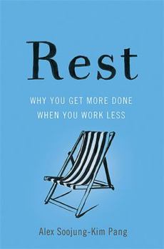 Hardcover Rest: Why You Get More Done When You Work Less Book