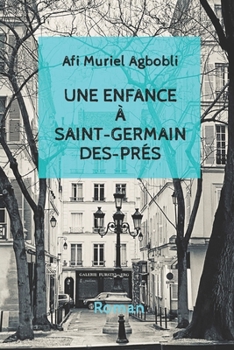 Une enfance à Saint- Germain-des-Prés: Saint-Germain-des-Prés (French Edition)