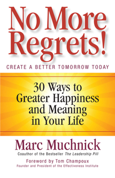 Paperback No More Regrets!: 30 Ways to Greater Happiness and Meaning in Your Life Book