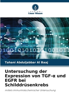 Paperback Untersuchung der Expression von TGF-α und EGFR bei Schilddrüsenkrebs [German] Book