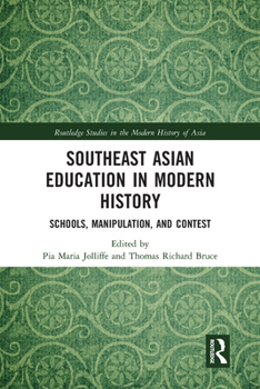 Paperback Southeast Asian Education in Modern History: Schools, Manipulation, and Contest Book