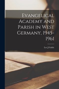 Paperback Evangelical Academy and Parish in West Germany, 1945-1961 Book