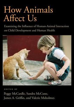 How Animals Affect Us: Examining the Influences of Human-Animal Interaction on Child Development and Human Health