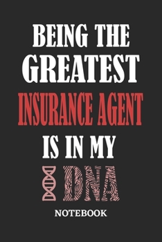 Being the Greatest Insurance Agent is in my DNA Notebook: 6x9 inches - 110 ruled, lined pages • Greatest Passionate Office Job Journal Utility • Gift, Present Idea