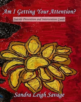 Am I Getting Your Attention?: Suicide Prevention & Intervention Guide