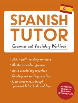 Paperback Spanish Tutor: Grammar and Vocabulary Workbook (Learn Spanish with Teach Yourself): Advanced Beginner to Upper Intermediate Course Book
