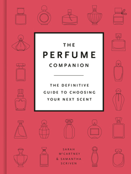 Hardcover The Perfume Companion: The Definitive Guide to Choosing Your Next Scent Book