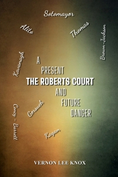 Paperback The Roberts Court: A Present and Future Danger Book