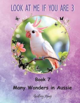 Paperback Look at me if you are 3: Book 7 - Many Wonders in Aussie Book