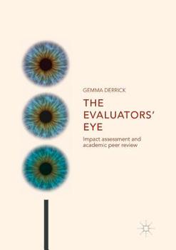 Paperback The Evaluators' Eye: Impact Assessment and Academic Peer Review Book