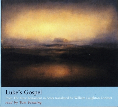 Audio CD Luke's Gospel: From the New Testament in Scots Translated by William Laughton Lorimer Book
