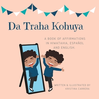 Paperback Da Traha Kohuya.: A book of affirmations in hiwatahia, español and english. Book