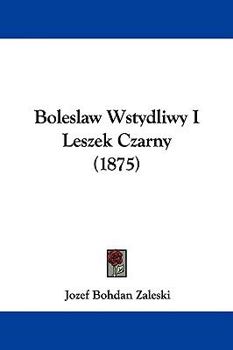 Hardcover Boleslaw Wstydliwy I Leszek Czarny (1875) Book
