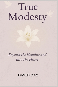 Paperback True Modesty: Beyond the Hemline and Into the Heart Book