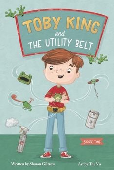 Toby King and the Utility Belt: Book 2 of the Utility Belt Series