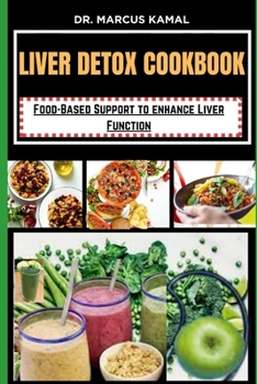 Paperback Liver Detox Cookbook: Food-Based Support to Enhance Liver Function Book