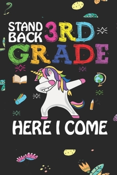 Paperback Stand Back 3rd Grade Here I Come: Back To School Gift Unicorn Notebook for Girls & Kids To Write Goals, Ideas & Thoughts, Writing, Notes, Doodling Book
