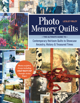 Paperback Photo Memory Quilts: The Ultimate Guide to Contemporary Heirloom Quilts to Showcase Ancestry, History, & Treasured Times Book