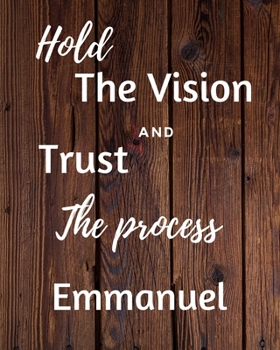 Hold The Vision and Trust The Process Emmanuel's: 2020 New Year Planner Goal Journal Gift for Emmanuel  / Notebook / Diary / Unique Greeting Card Alternative