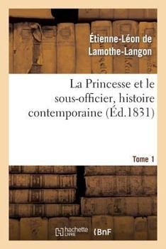 Paperback La Princesse Et Le Sous-Officier, Histoire Contemporaine. Tome 1 [French] Book