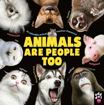 Hardcover Animals Are People Too: An Adorable Animal Emotion Thesaurus Book