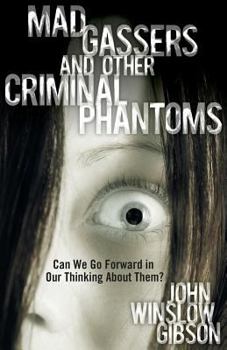 Paperback Mad Gassers and Other Criminal Phantoms: Can We Go Forward in Our Thinking about Them? Book