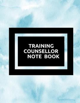 Paperback Training Counsellor Notebook: Supervisor & Counsellors Reference Guide for Therapists, Managers & Social Work Step by Step Definitive Reference for Book