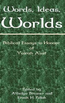 Hardcover Words, Ideas, Worlds: Biblical Essays in Honour of Yairah Amit Book