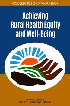 Achieving Rural Health Equity and Well-Being: Proceedings of a Workshop