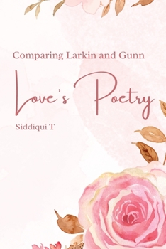 Paperback Comparing Larkin and Gunn: Love's Poetry: Love's Poetry Book