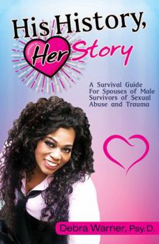 Paperback His History, Her Story: A Survival Guide for Spouses of Male Survivors of Sexual Abuse and Trauma Book