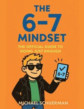 Paperback The 6-7 Mindset: The Official Guide to Doing Just Enough Book