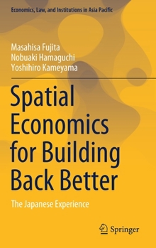 Hardcover Spatial Economics for Building Back Better: The Japanese Experience Book