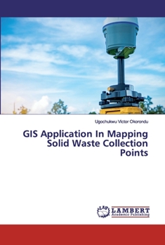 Paperback GIS Application In Mapping Solid Waste Collection Points Book