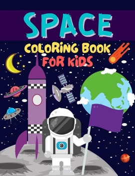 Paperback Space Coloring Book For Kids: Fun Astronauts, Planets, Space Ships and Outer Space for Kids Ages 4-8, 6-8 Gift For Kids Book
