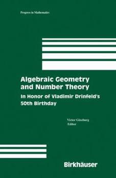 Hardcover Algebraic Geometry and Number Theory: In Honor of Vladimir Drinfeld's 50th Birthday Book