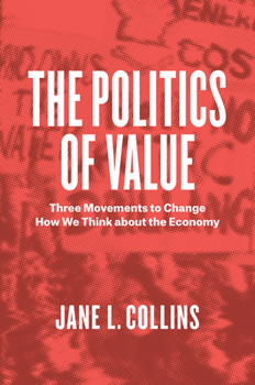 Hardcover The Politics of Value: Three Movements to Change How We Think about the Economy Book