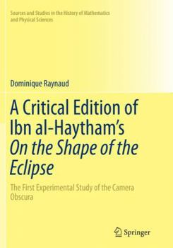 Hardcover A Critical Edition of Ibn Al-Haytham's on the Shape of the Eclipse: The First Experimental Study of the Camera Obscura Book