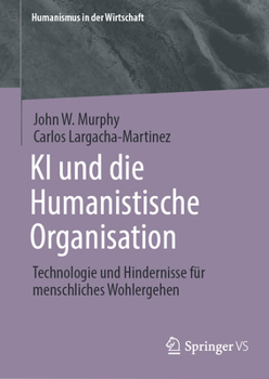 Hardcover KI Und Die Humanistische Organisation: Technologie Und Hindernisse Für Menschliches Wohlergehen [German] Book