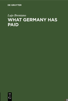 Hardcover What Germany Has Paid: Under the Treaty of Versailles Book