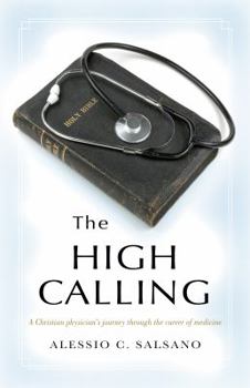 Paperback The High Calling: A Christian Physician's Journey Through the Career of Medicine Book