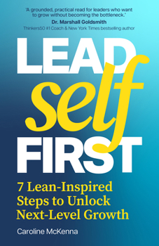 Paperback Lead Self First: 7 Lean-Inspired Steps to Unlock Next-Level Growth Book