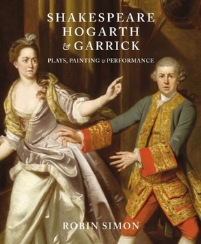 Hardcover Shakespeare, Hogarth and Garrick: Plays, Painting and Performance Book