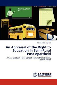 Paperback An Appraisal of the Right to Education in Semi-Rural Post Apartheid Book